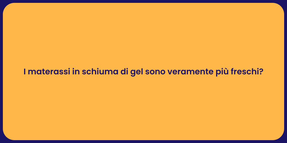 I materassi in schiuma di gel sono veramente più freschi?
