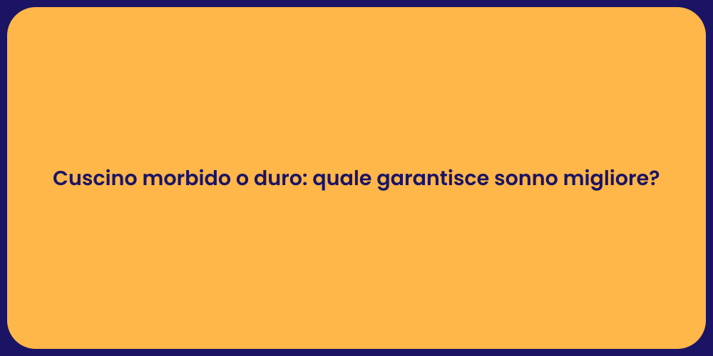 Cuscino morbido o duro: quale garantisce sonno migliore?