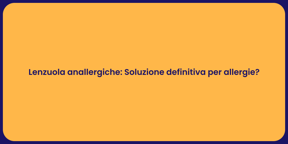 Lenzuola anallergiche: Soluzione definitiva per allergie?