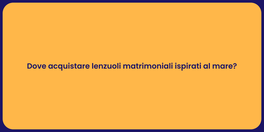 Dove acquistare lenzuoli matrimoniali ispirati al mare?