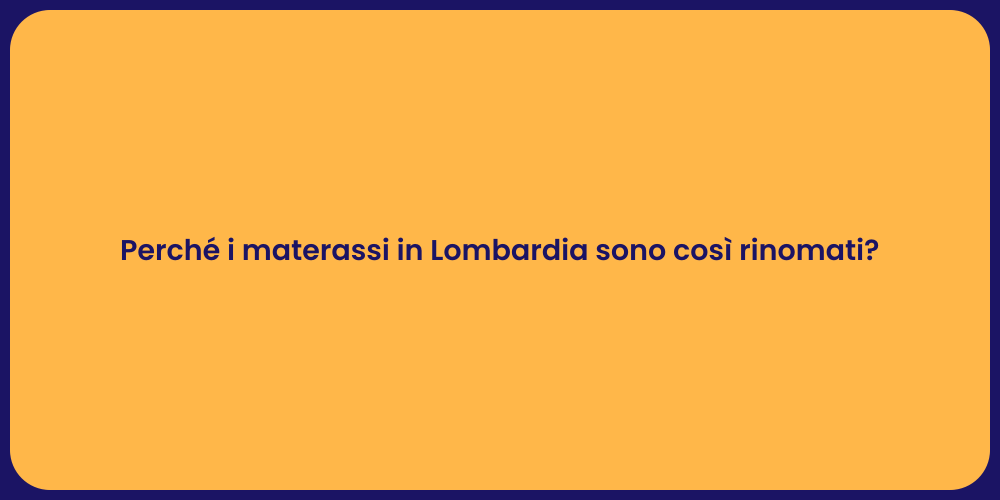 Perché i materassi in Lombardia sono così rinomati?