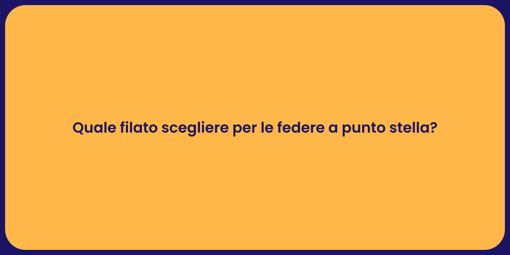 Quale filato scegliere per le federe a punto stella?