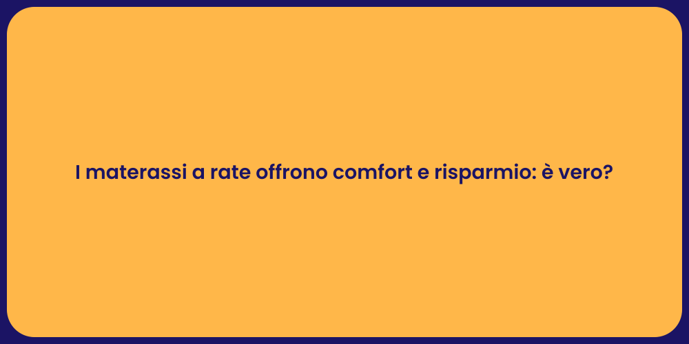 I materassi a rate offrono comfort e risparmio: è vero?
