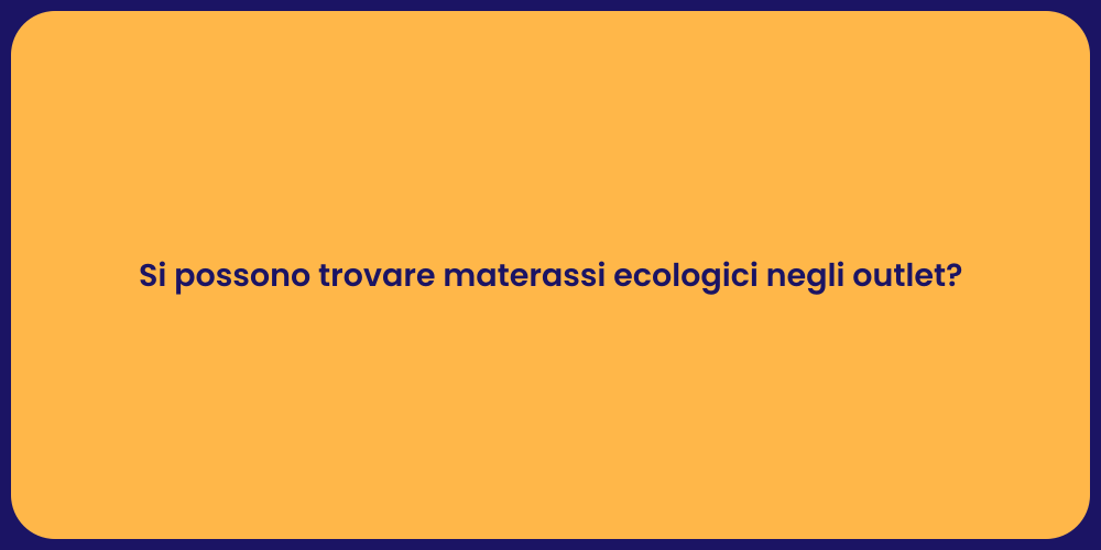 Si possono trovare materassi ecologici negli outlet?