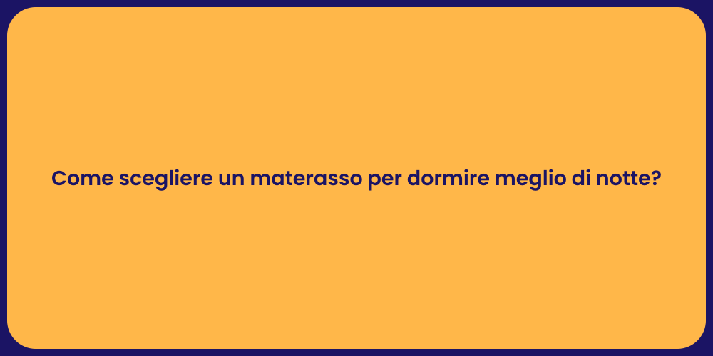 Come scegliere un materasso per dormire meglio di notte?