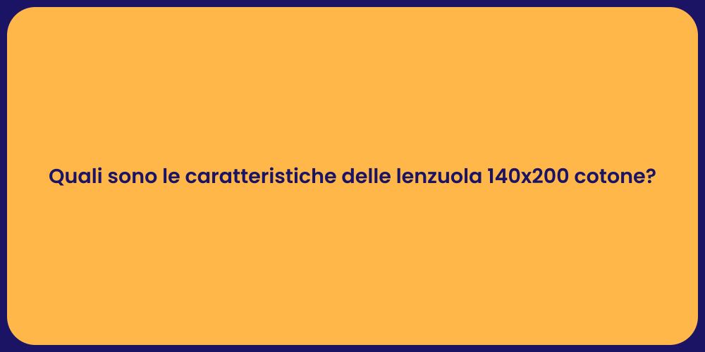 Quali sono le caratteristiche delle lenzuola 140x200 cotone?