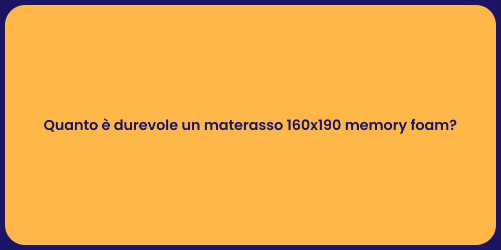 Materasso 160x190: Quanto Dura e Perché