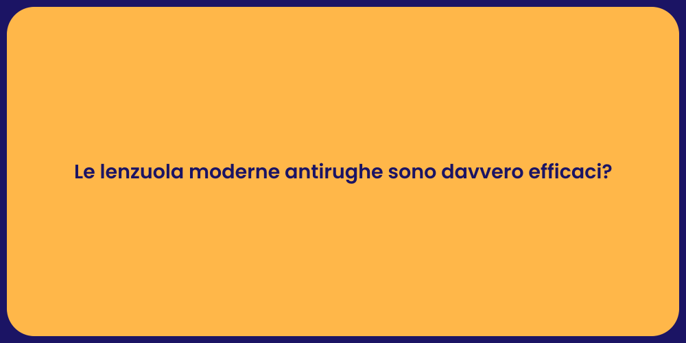 Le lenzuola moderne antirughe sono davvero efficaci?