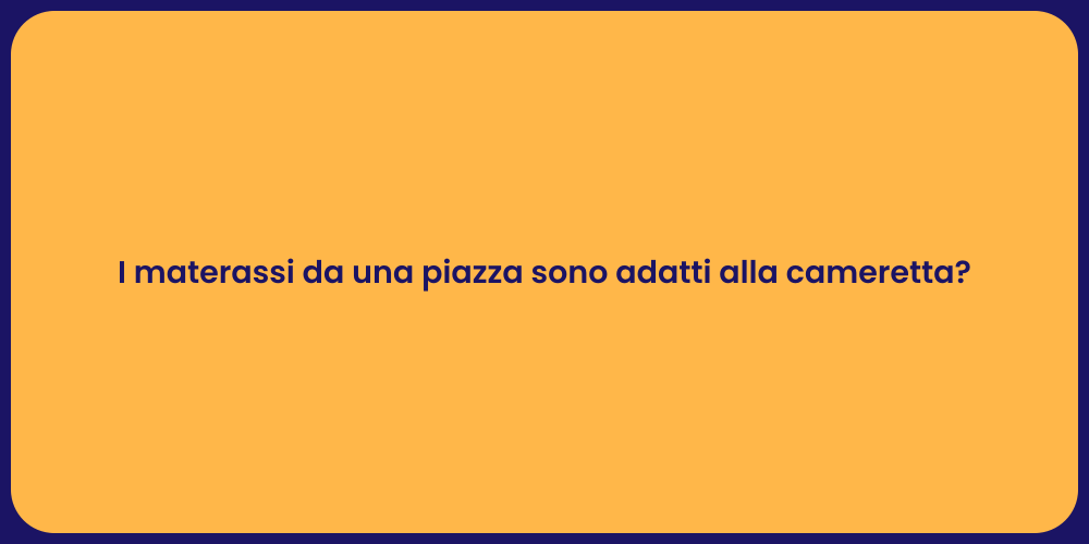 I materassi da una piazza sono adatti alla cameretta?