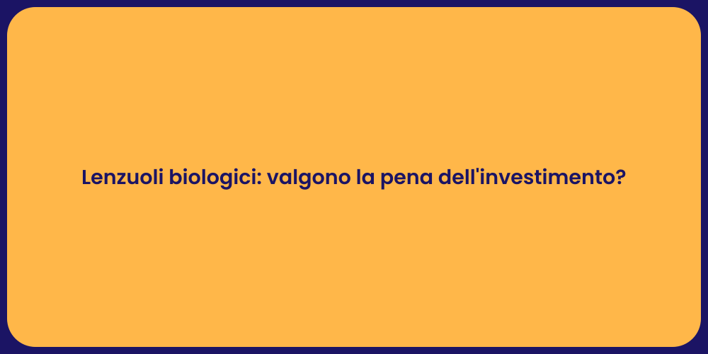 Lenzuoli biologici: valgono la pena dell'investimento?