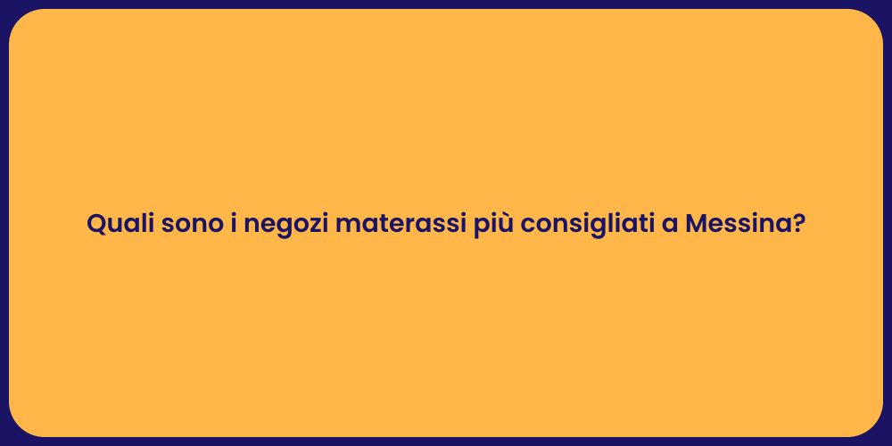 Quali sono i negozi materassi più consigliati a Messina?