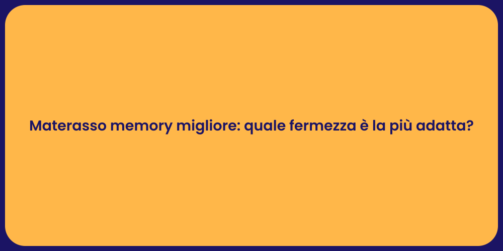 Materasso memory migliore: quale fermezza è la più adatta?