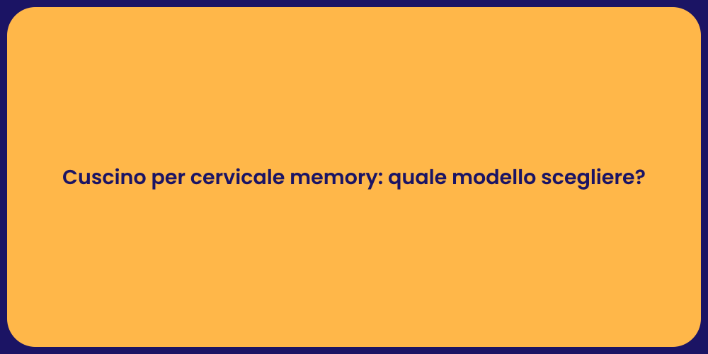 Cuscino per cervicale memory: quale modello scegliere?