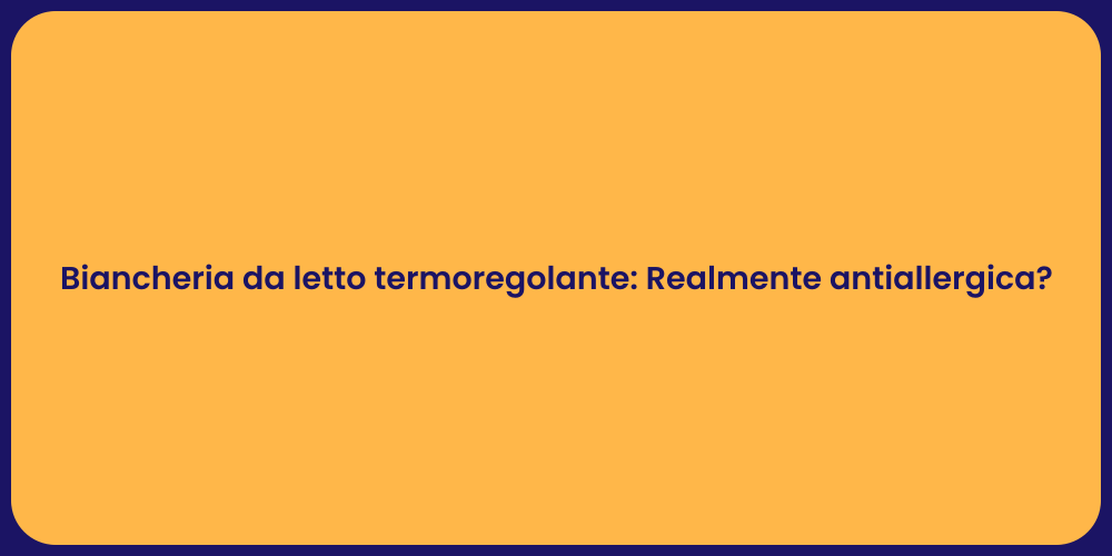 Biancheria da letto termoregolante: Realmente antiallergica?