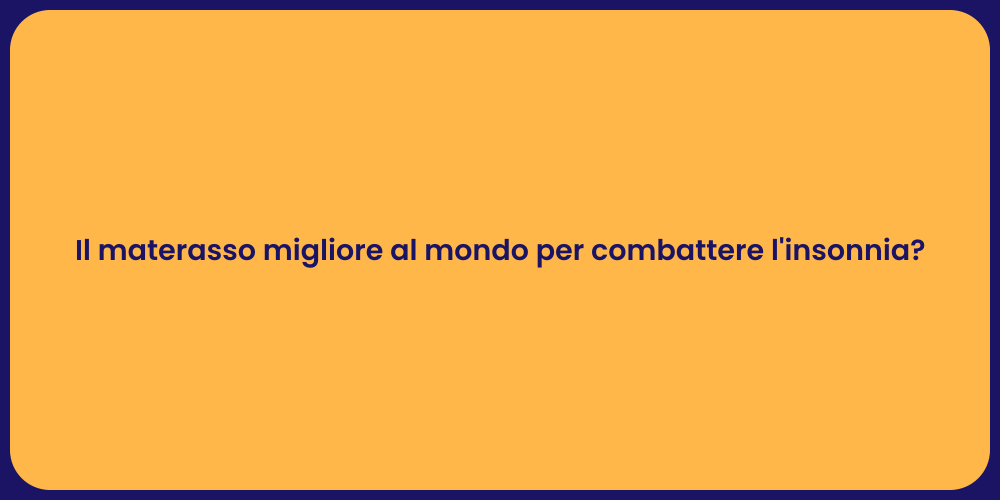 Il materasso migliore al mondo per combattere l'insonnia?