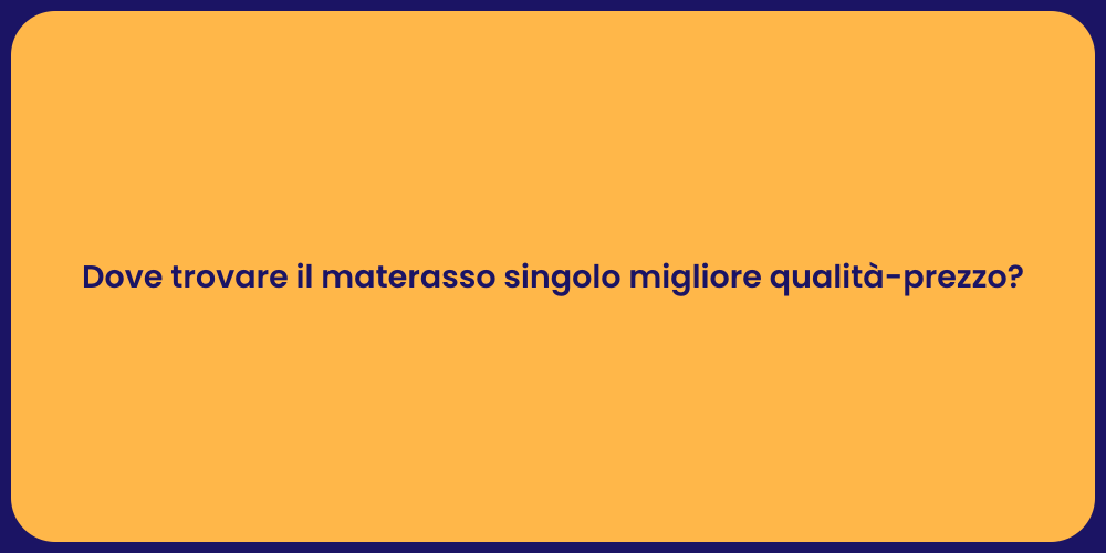 Dove trovare il materasso singolo migliore qualità-prezzo?