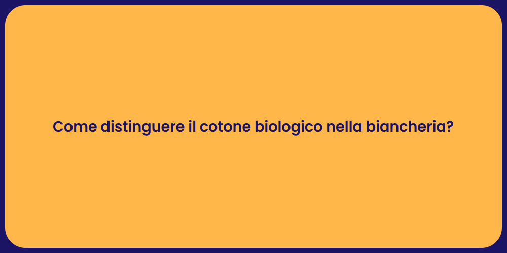 Come distinguere il cotone biologico nella biancheria?