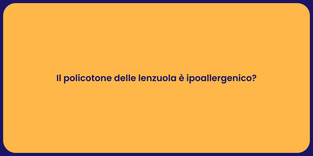 Il policotone delle lenzuola è ipoallergenico?