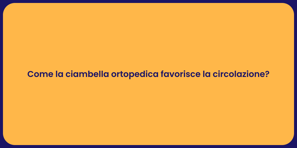 Come la ciambella ortopedica favorisce la circolazione?