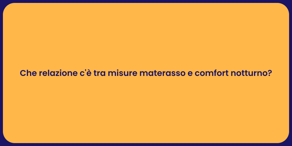 Che relazione c'è tra misure materasso e comfort notturno?