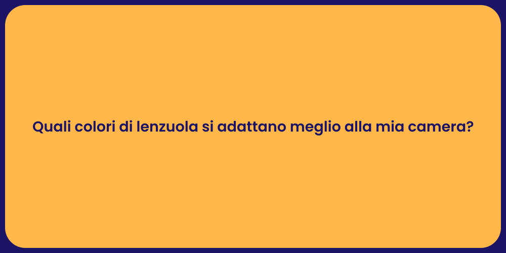 Quali colori di lenzuola si adattano meglio alla mia camera?