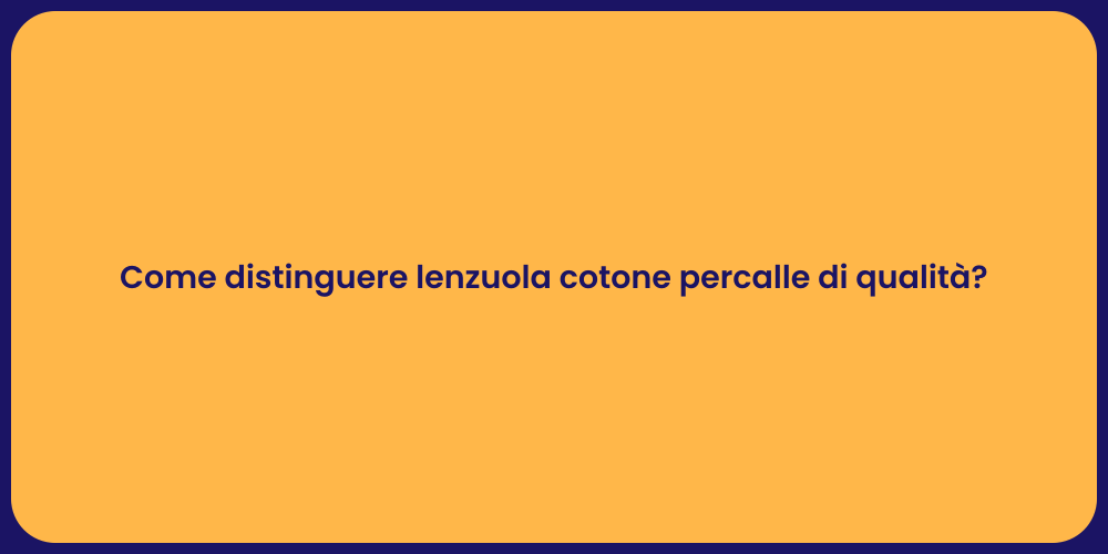 Come distinguere lenzuola cotone percalle di qualità?