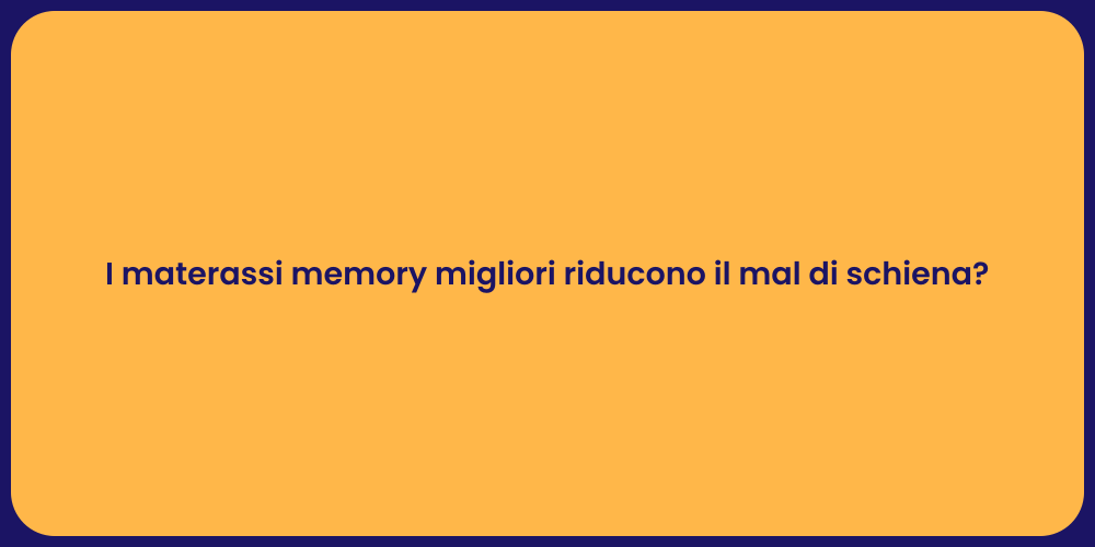 I materassi memory migliori riducono il mal di schiena?