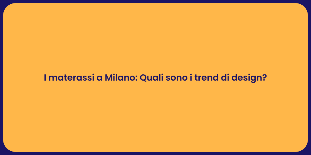 I materassi a Milano: Quali sono i trend di design?