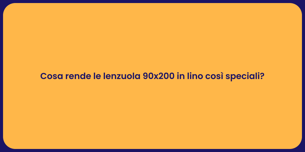 Cosa rende le lenzuola 90x200 in lino così speciali?