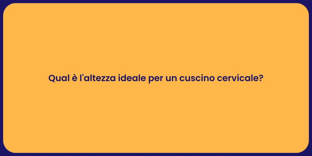 Qual è l'altezza ideale per un cuscino cervicale?