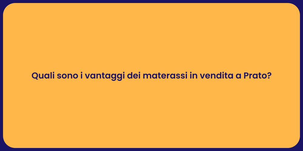 Quali sono i vantaggi dei materassi in vendita a Prato?