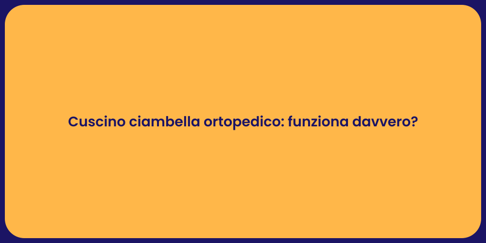 Cuscino ciambella ortopedico: funziona davvero?