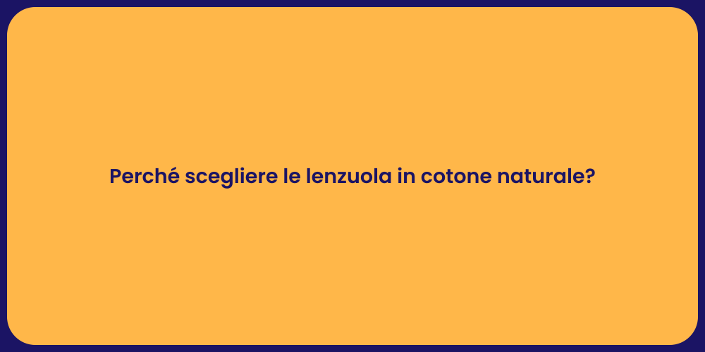 Perché scegliere le lenzuola in cotone naturale?