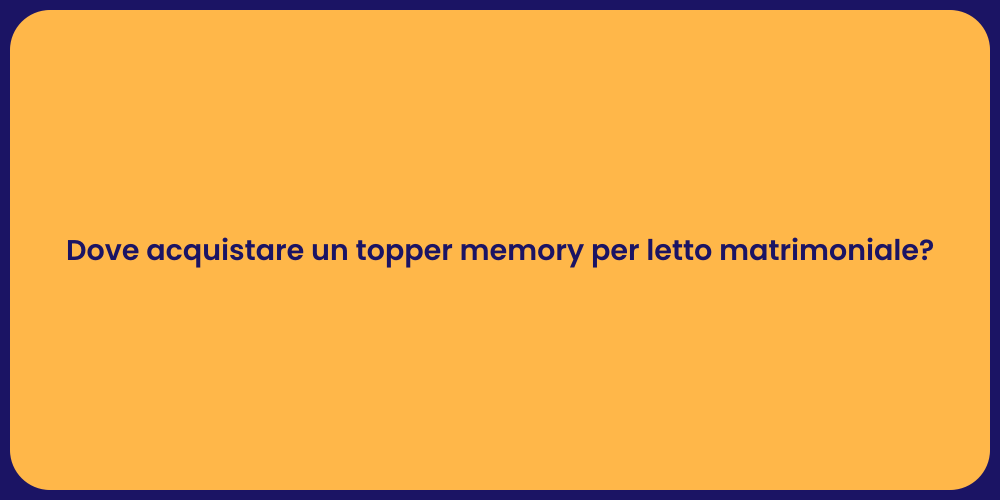 Dove acquistare un topper memory per letto matrimoniale?