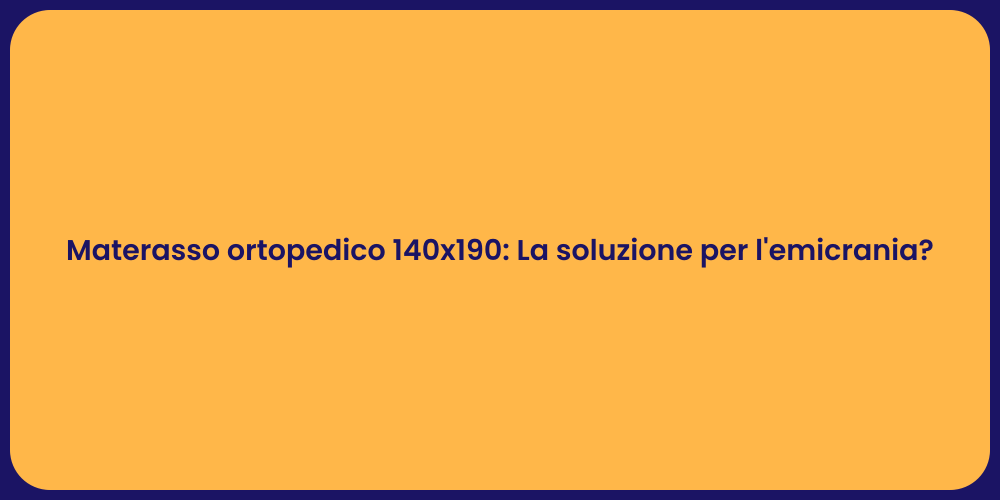 Materasso ortopedico 140x190: La soluzione per l'emicrania?