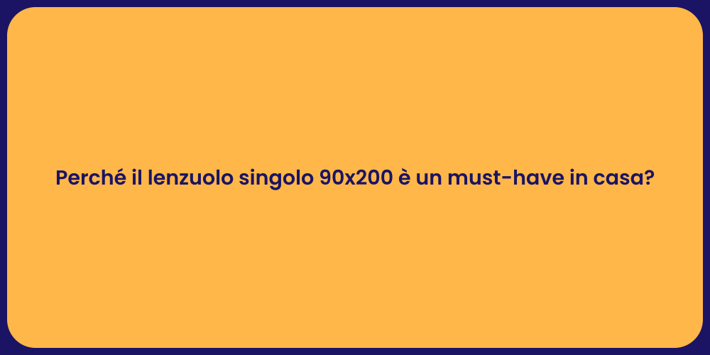 Perché il lenzuolo singolo 90x200 è un must-have in casa?