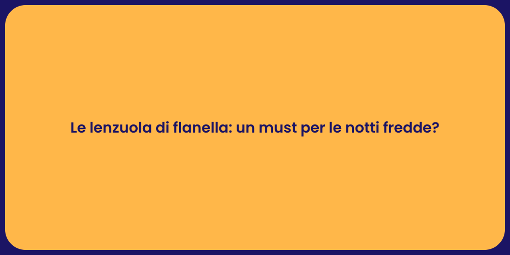 Le lenzuola di flanella: un must per le notti fredde?