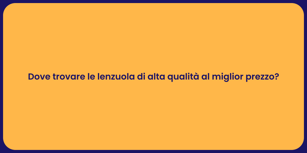 Dove trovare le lenzuola di alta qualità al miglior prezzo?