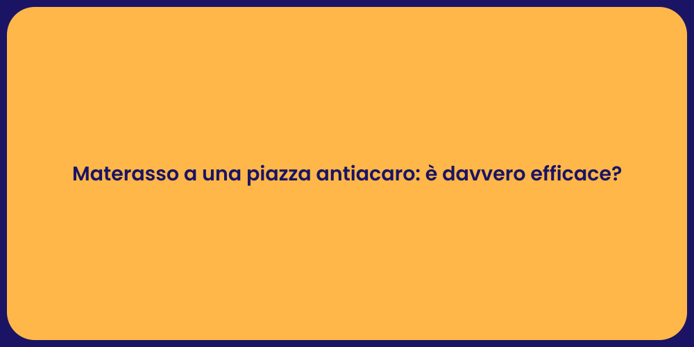Materasso a una piazza antiacaro: è davvero efficace?