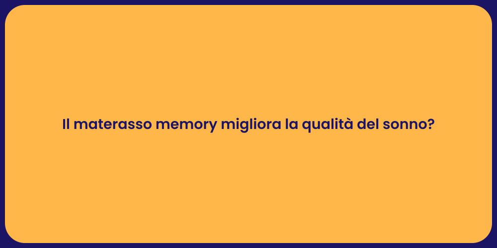 Il materasso memory migliora la qualità del sonno?