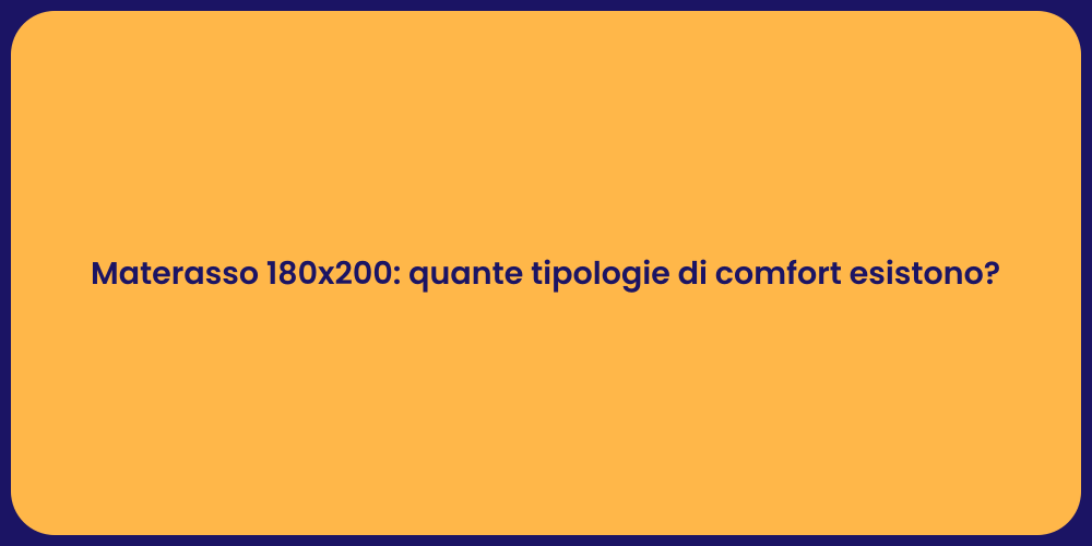 Materasso 180x200: quante tipologie di comfort esistono?