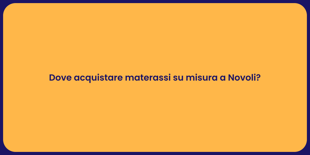 Dove acquistare materassi su misura a Novoli?