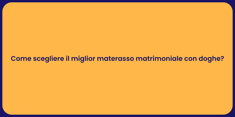 Come scegliere il miglior materasso matrimoniale con doghe?