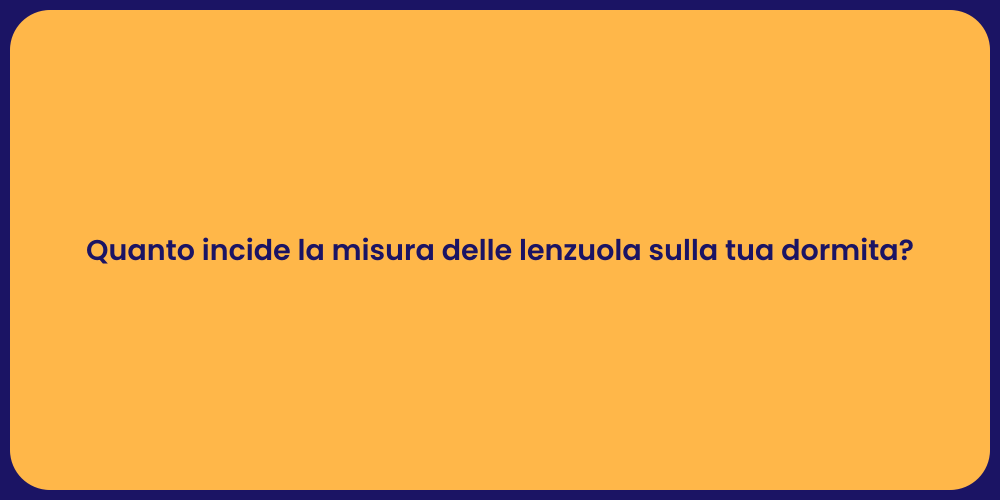 Quanto incide la misura delle lenzuola sulla tua dormita?
