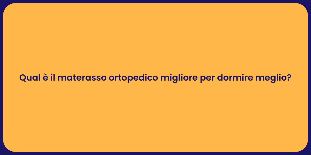Qual è il materasso ortopedico migliore per dormire meglio?