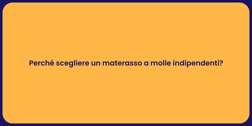 Perché scegliere un materasso a molle indipendenti?