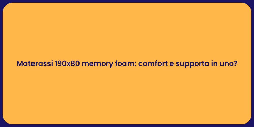 Materassi 190x80 memory foam: comfort e supporto in uno?