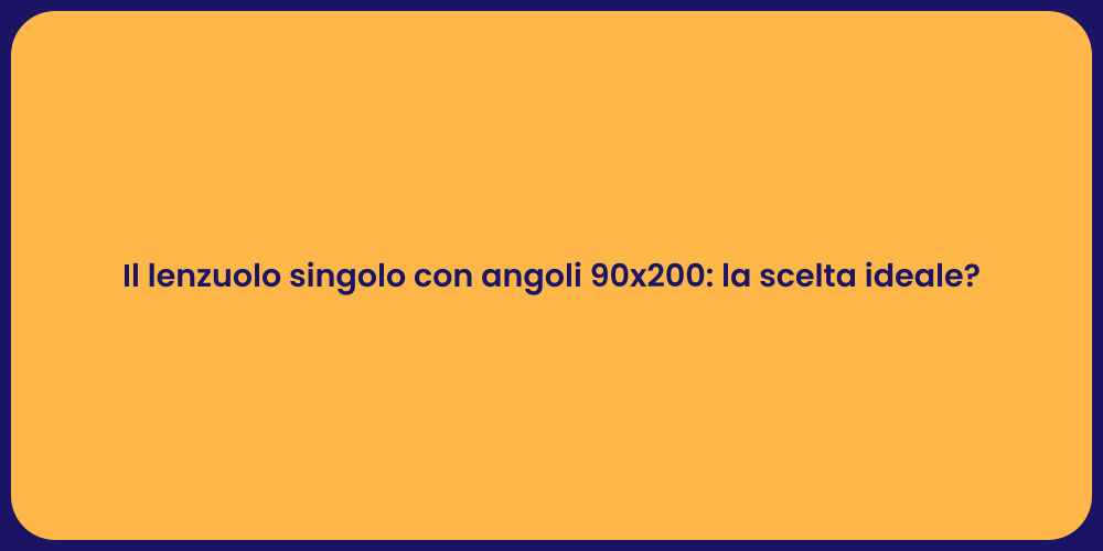 Il lenzuolo singolo con angoli 90x200: la scelta ideale?