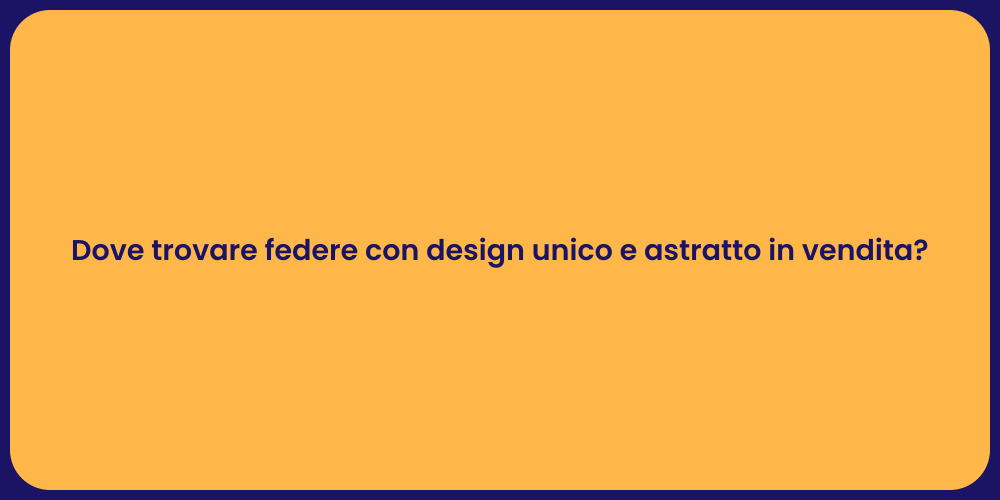 Dove trovare federe con design unico e astratto in vendita?
