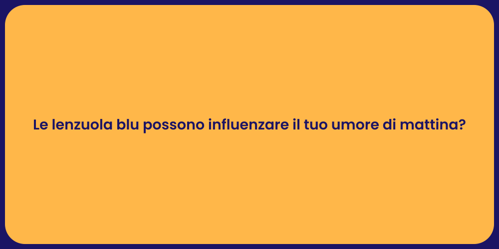 Le lenzuola blu possono influenzare il tuo umore di mattina?
